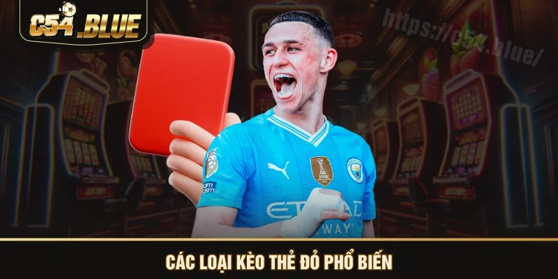 Các loại kèo thẻ đỏ phổ biến Các loại kèo thẻ đỏ phổ biến