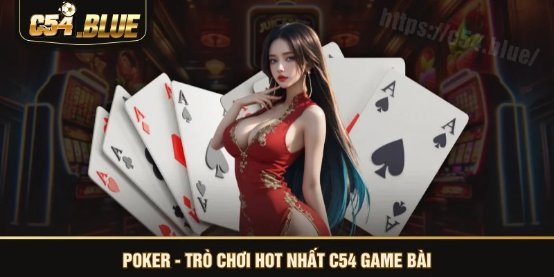 Poker - trò chơi hot nhất C54 game bài Poker - trò chơi hot nhất C54 game bài