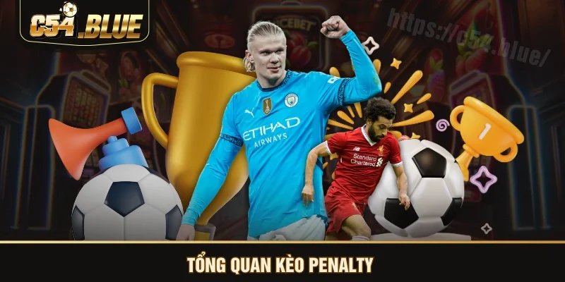 Tổng quan kèo penalty Tổng quan kèo penalty