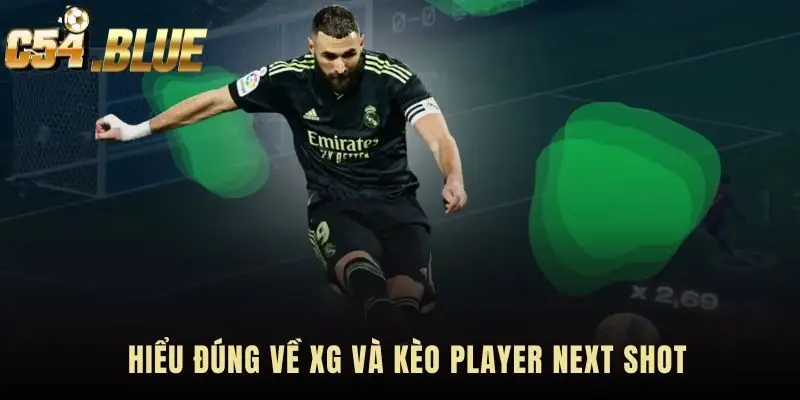 Kèo Player Next Shot cần hiểu đúng bản chất chỉ số xG